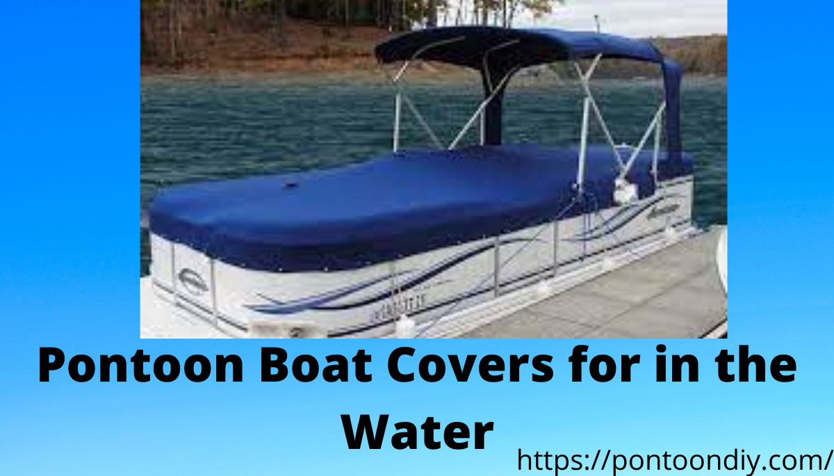 Pontoon Boat Covers for in the Water